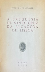 A FREGUESIA DE SANTA CRUZ DA ALCÁÇOVA DE LISBOA.
